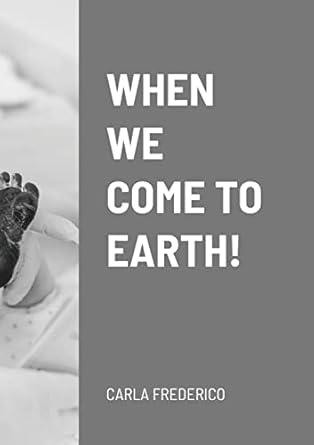 when we come to earth 1st edition carla frederico 1716130085, 978-1716130083