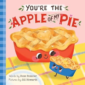 youre the apple of my pie 1st edition rose rossner ,jill howarth 1464251894, 978-1464251894