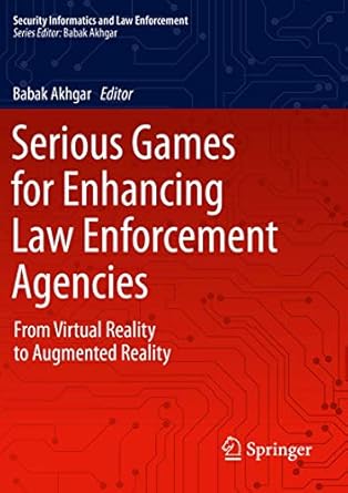 serious games for enhancing law enforcement agencies from virtual reality to augmented reality 1st edition