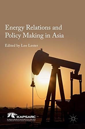 energy relations and policy making in asia 1st edition leo lester 9811010935, 978-9811010934