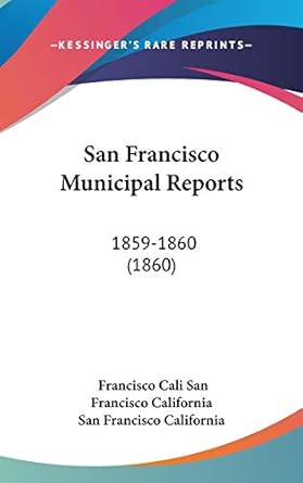 san francisco municipal reports 1859 1860 1st edition francisco cali san francisco california ,san francisco