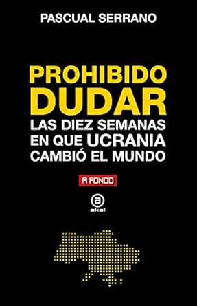 prohibido dudar las diez semanas en que ucrania cambio el mundo 1st edition pascual serrano jimenez