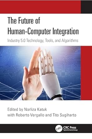 the future of human computer integration industry 5 0 technology tools and algorithms 1st edition norliza