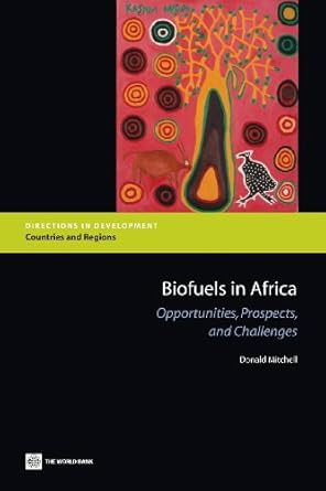 biofuels in africa opportunities prospects and challenges 1st edition donald mitchell 082138516x,