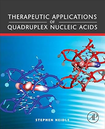 therapeutic applications of quadruplex nucleic acids 1st edition stephen neidle 0123751381, 978-0123751386