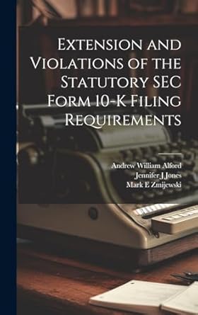 extension and violations of the statutory sec form 10 k filing requirements 1st edition andrew william alford