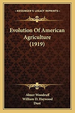 evolution of american agriculture 1st edition abner woodruff ,dust ,william d haywood 1164117726,