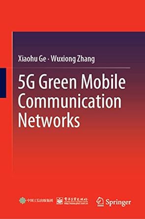 5g green mobile communication networks 1st edition xiaohu ge ,wuxiong zhang 9811362513, 978-9811362514