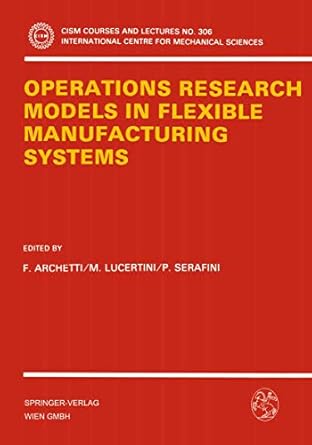 operations research models in flexible manufacturing systems 1st edition f archetti ,m lucertini ,p serafini