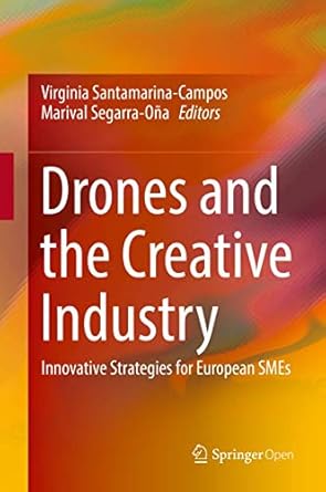 drones and the creative industry innovative strategies for european smes 1st edition virginia santamarina
