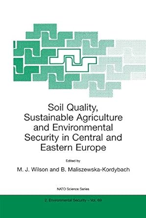 soil quality sustainable agriculture and environmental security in central and eastern europe 1st edition m j