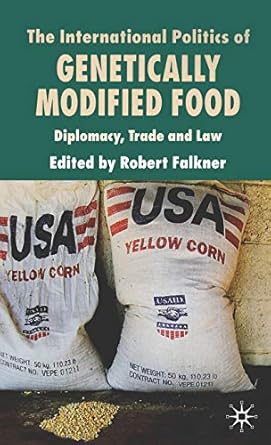 the international politics of genetically modified food diplomacy trade and law 1st edition r falkner