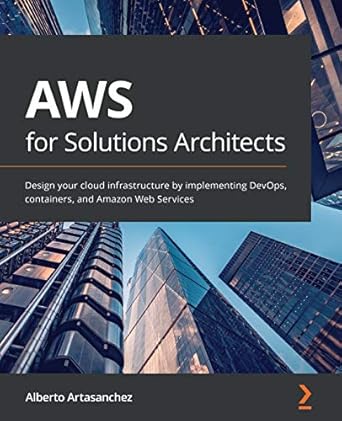 aws for solutions architects design your cloud infrastructure by implementing devops containers and amazon