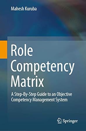 role competency matrix a step by step guide to an objective competency management system 1st edition mahesh