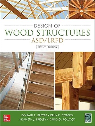 design of wood structures asd/lrfd 1st edition donald breyer ,kelly cobeen ,kenneth fridley ,david pollock