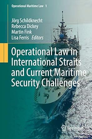 operational law in international straits and current maritime security challenges 1st edition jorg