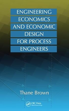 engineering economics and economic design for process engineers 1st edition thane brown 0849382122,