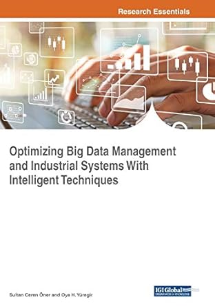 optimizing big data management and industrial systems with intelligent techniques 1st edition sultan ceren