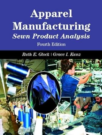 apparel manufacturing sewn product analysis 1st edition grace kunz ,ruth glock 0131119826, 978-0131119826