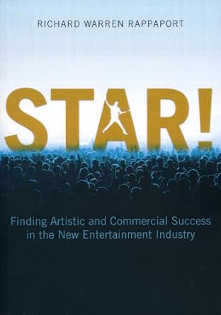 star finding artistic and commercial success in the new entertainment industry 1st edition richard warren