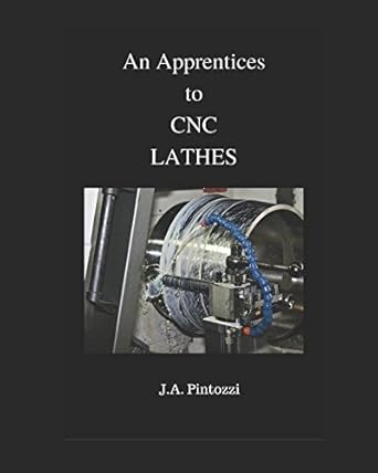an apprentices guide to cnc lathes 1st edition j a pintozzi 197686156x, 978-1976861567