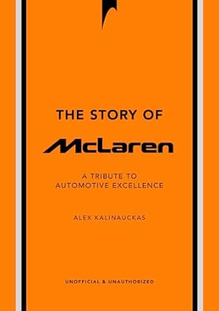 the story of mclaren a tribute to automotive excellence 1st edition alex kalinauckas 1035423960,