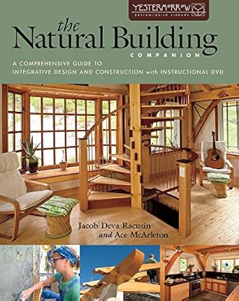 the natural building companion a comprehensive guide to integrative design and construction 1st edition jacob