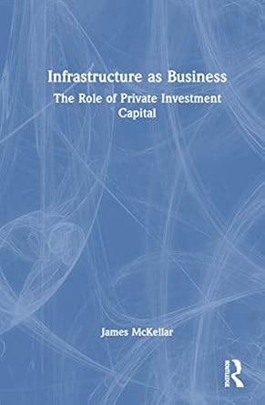 infrastructure as business 1st edition james mckellar 1032501162, 978-1032501161