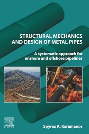structural mechanics and design of metal pipes a systematic approach for onshore and offshore pipelines 1st