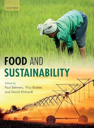 food and sustainability 1st edition paul behrens ,thijs bosker ,david erhardt 0198814372, 978-0198814375