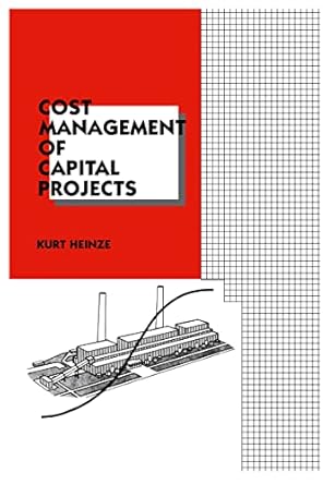 cost management of capital projects 1st edition kurt heinze 0824797833, 978-0824797836
