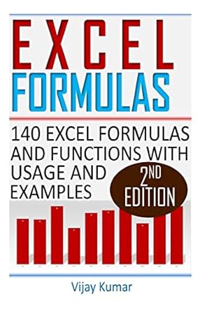 excel formulas 140 excel formulas and functions with usage and examples 1st edition vijay kumar 1533061653,
