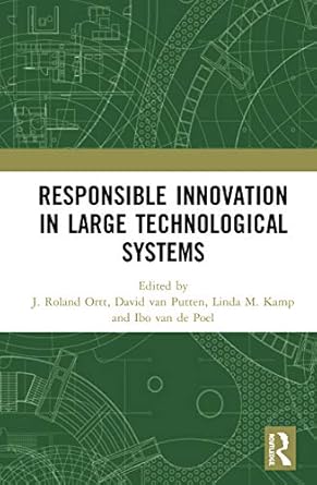 responsible innovation in large technological systems 1st edition j roland ortt ,david van putten ,linda m