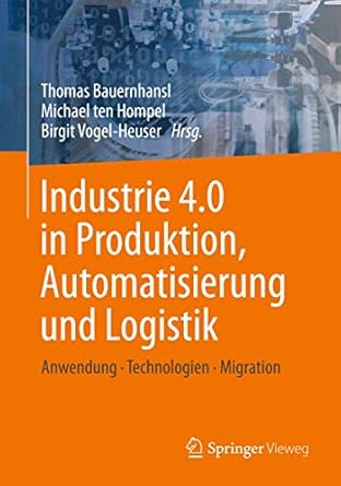 industrie 4 0 in produktion automatisierung und logistik anwendung technologien migration 1st edition thomas