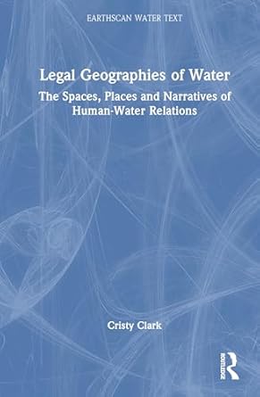 legal geographies of water 1st edition cristy clark 1032225971, 978-1032225975