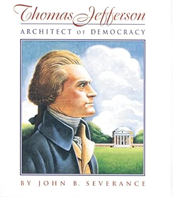 thomas jefferson architect of democracy 1st edition john b severance 0395845130, 978-0395845134