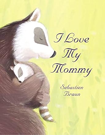 i love my mommy 1st edition sebastien braun 0060543108, 978-0060543105