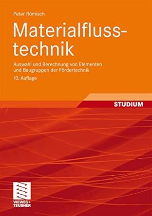materialflusstechnik auswahl und berechnung von elementen und baugruppen der fordertechnik 1st edition peter