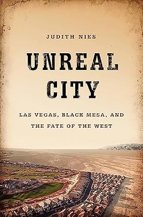 unreal city las vegas black mesa and the fate of the west 1st edition judith nies 1568587481, 978-1568587486