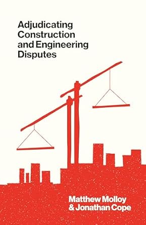 adjudicating construction and engineering disputes 1st edition matthew molloy ,jonathan cope 1916749275,