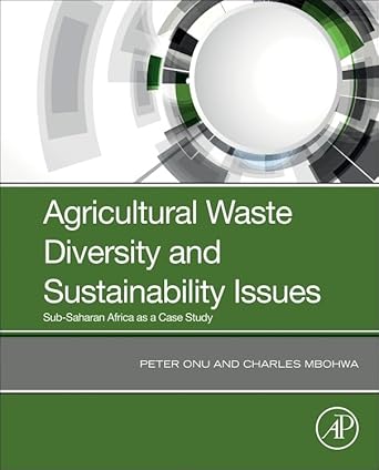 agricultural waste diversity and sustainability issues sub saharan africa as a case study 1st edition peter