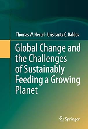 global change and the challenges of sustainably feeding a growing planet 1st edition thomas w hertel ,uris