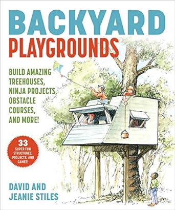 backyard playgrounds build amazing treehouses ninja projects obstacle courses and more 1st edition david