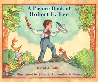 a picture book of robert e lee 1st edition david a adler ,john wallner ,alexandra wallner 0823413667,
