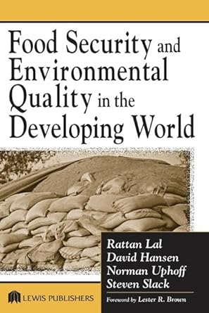 food security and environmental quality in the developing world 1st edition rattan lal ,david o hansen