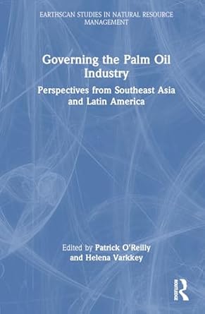 governing the palm oil industry 1st edition patrick o'reilly ,helena varkkey 1032605553, 978-1032605555