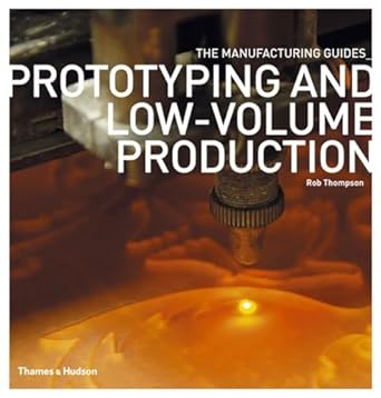 prototyping and low volume production 1st edition m d thompson, rob 0500289182, 978-0500289181