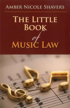 the little book of music law 1st edition amber nicole shavers 1627221476, 978-1627221474