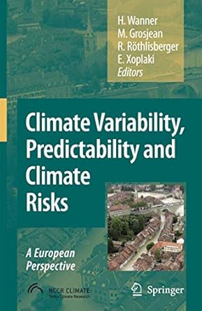 climate variability predictability and climate risks a european perspective 1st edition heinz wanner ,martin