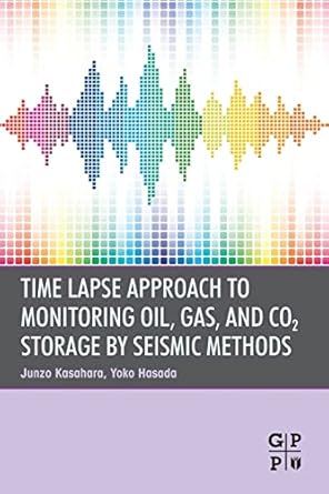 time lapse approach to monitoring oil gas and co2 storage by seismic methods 1st edition junzo kasahara ,yoko
